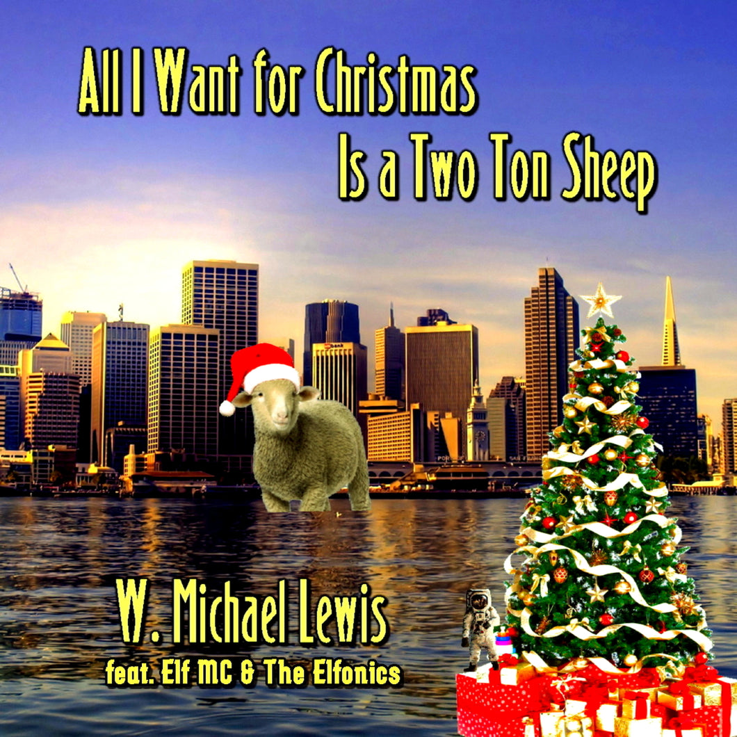 All I Want for Christmas Is a Two Ton Sheep   W. Michael Lewis (feat. Elf MC & The Elfonics)
