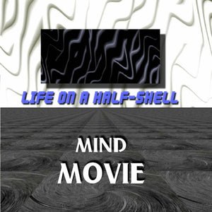 Life On A Half Shell   Mind Movie