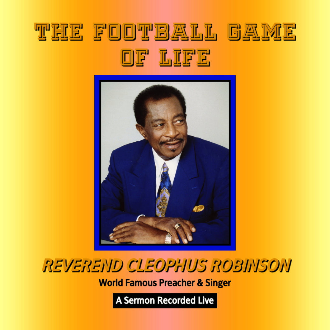 The Football Game of Life (Part 2)   Reverend Cleophus Robinson