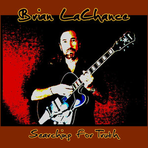 Searching For Truth   Brian LaChance