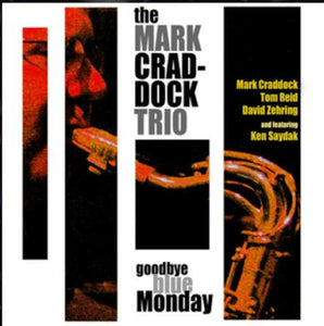 Goodbye Blue Monday   Mark Craddock Trio (feat. Ken Saydak)