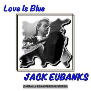 Love Is Blue   Jack Eubanks