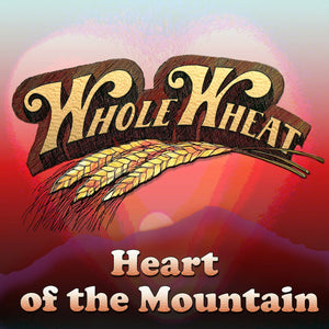 Heart of the Mountain   Whole Wheat